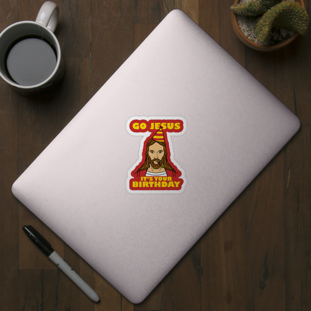 Go Jesus It's Your Birthday by dumbshirts